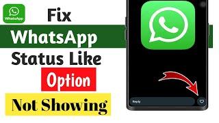 How To Fix WhatsApp Status Like Button Not Showing | WhatsApp Status Like Option