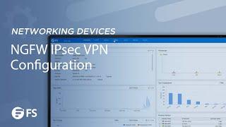 NSG Series NGFW IPSec VPN Configuration and Validation | FS