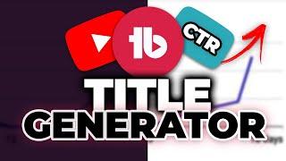 Use THIS Title Generator Tool for YouTube Videos to Write Better Titles!