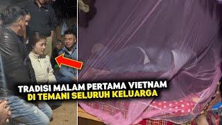 Tradisi Vietnam, Malam Pertama Malah di Temani Keluarga, yang Lagi Viral