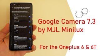  Google Camera 7.3 by MJL Minilux - For the Oneplus 6 & 6T with many extras inside! 