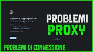 Come risolvere i problemi di connessione PROXY |Impossibile raggiungere il sito| - TUTORIAL ITA 2023