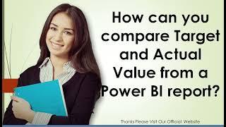 How can you compare Target and Actual Value from a Power BI report