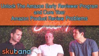 Unlock The Amazon Early Reviewer Program and Cure Your Amazon Product Review Problems