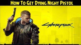 Cyberpunk 2077  How To Get Dying Night Pistol