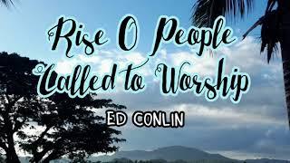 Rise O People Called to Worship | Ed Conlin | lyrics onscreen