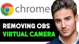 HOW TO REMOVE OBS VIRTUAL CAMERA FROM CHROME 2024! (FULL GUIDE)