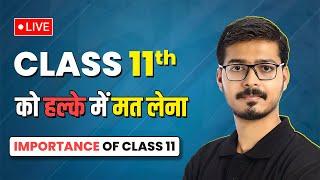 Don't Do These Mistakes in Class 11 | Importance of Class 11 | Do's & Dont's (LIVE)