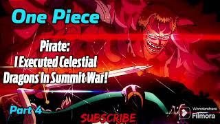 One Piece: Pirate: I Executed Celestial Dragons In Summit War! | Part 4