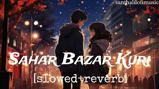 Sahar Bazar Kuri [slowed+reverb] santhali lofi song @Santhalilofimusic002