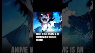 Anime where mc is an overpowered transfer student #anime #updates #animeedit #hindidubbed #shorts