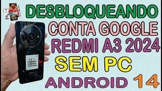 COMO FAZER HARD RESET FRP DESBLOQUEAR CONTA GOOGLE XIAOMI REDMI A3 2024 ANDROID 14.