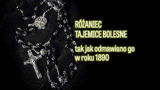 Różaniec (tak jak odmawiano go w roku 1890) Tajemnice Bolesne.