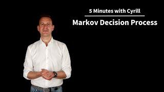 Markov Decision Process (MDP) - 5 Minutes with Cyrill
