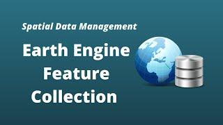 GEE Lesson 3 - Getting Started with Earth Engine Feature Collection