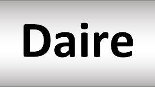 How to Pronounce Daire