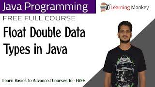 Float Double Data Types in Java || Lesson 5 || Java Programming || Learning Monkey ||