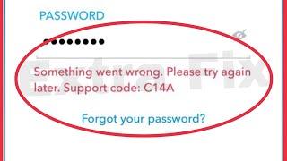 Snapchat Fix Something went wrong. Please try again later. Support code: C14A Problem Solve