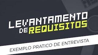 Curso Levantamento de Requisitos: Exemplo prático de entrevista | Aula demonsrativa