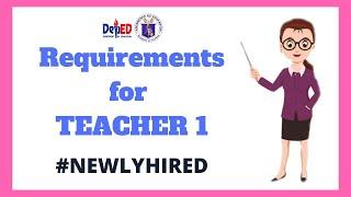 Requirements for Teacher 1  ( Newlyhired ) || My Bhing