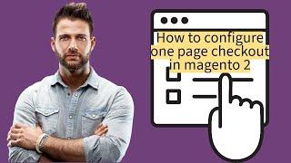 How to configure one page checkout in magento 2