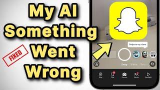 Snapchat My AI Something Went Wrong , Please Try Again : Fix on iPhone