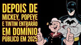 POPEYE E TIN TIN ENTRARÃO EM DOMÍNIO PÚBLICO JÁ EM 2025. VEJA OUTROS PERSONAGENS QUE ENTRARÃO