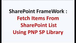 Fetch List Items From SharePoint List using SharePoint Framework and PNP Library