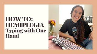 Typing with ONE HAND | How To: Hemiplegia | Shaelyn