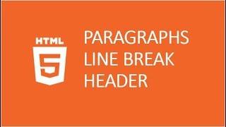 HTML Tutorial 3 || Use of Paragraph, Header and Line Break tags