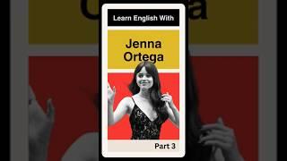 Learn English With Jenna Ortega Part 3