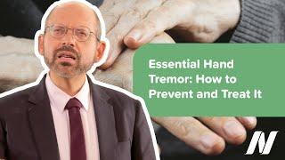 What Is Essential Hand Tremor and How to Prevent and Treat It