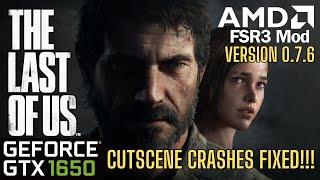 The Last of Us | Cutscene Crashes Fixed!!! | FSR3 Mod Version 0.7.6  #gtx1650 #thelastofus