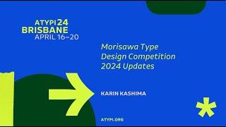 ATypI 2024 Brisbane | Karin Kashima | Morisawa Type Design Competition 2024 Updates