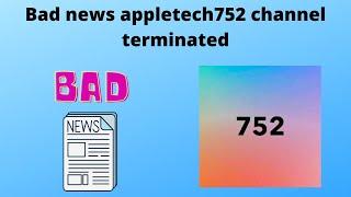 Bad news Appletech752 channel terminated and some plans moving forward for me