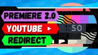 How To Premiere YouTube Videos To Redirect | New YouTube Premiere Features