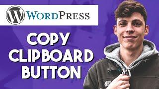 How to Add Copy to Clipboard Button to Wordpress (Quick & Easy)