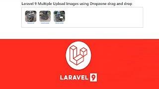 Laravel 9 Multiple Upload Images using Dropzone drag and drop