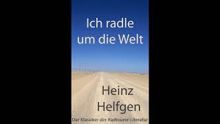 Heinz Helfgen: Mit dem Rad um die Welt. Der Klassiker der Radtourer-Literatur