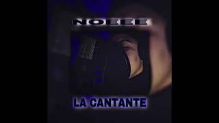 NOEEE - LA CANTANTE (Prod. B.V.B.)