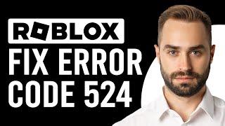 How To Fix Error Code 524 Roblox (What Is Roblox 524 Error Code And How To Fix It?)