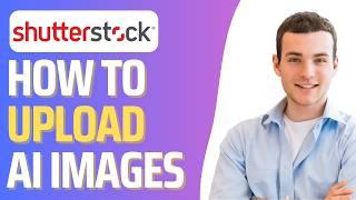 How To Upload AI Images on Shutterstock (Step By Step)