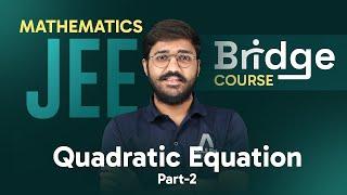 Quadratic Equation Part-2 | Mathematics - Free Bridge Course for JEE Aspirants  ‪@ALLENJEE