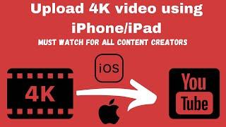 Upload 4K video to YouTube from iPhone and iPad