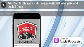 AiA 152: Multirepo vs Monorepo with Jeff Whelpley and Kushal Dave