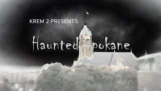 Haunted Spokane: A look at the Lilac City's ghosts & spookiest haunts