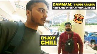 Lahore to Dammam King Fahd International Airport Enjoy Chill Vlog