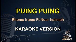 PUING PUING KARAOKE || Rhoma Irama & Noer Halimah ( Karaoke ) Dangdut || Koplo HD Audio