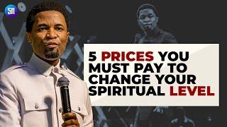 5 Prices you must pay if you Want to Chabge your Spiritual Level / Apostle Michael Orokpo