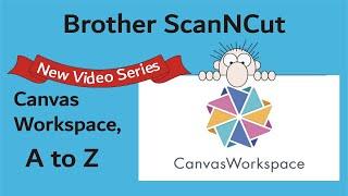 Brother ScanNCut & Canvas Workspace: A to Z